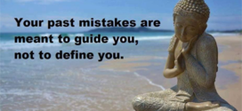 your past mistakes are meant to guide you not to define you